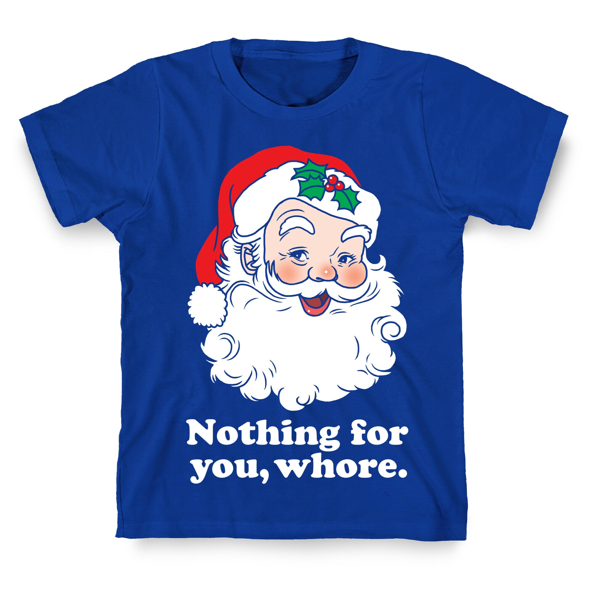 Nothing For You, Whore T-Shirt